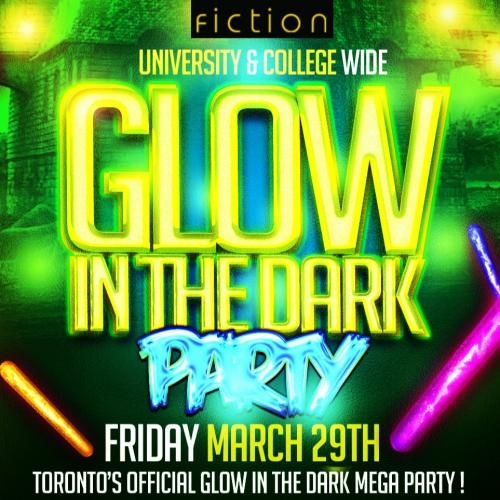 GLOW IN THE DARK PARTY @ FICTION NIGHTCLUB | FRIDAY MARCH 29TH