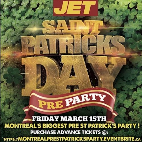 MONTREAL PRE ST PATRICK'S PARTY @ JET NIGHTCLUB | OFFICIAL MEGA PARTY