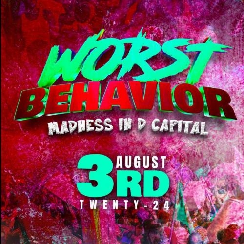 WORST BEHAVIOR MADNESS IN D CAPITAL