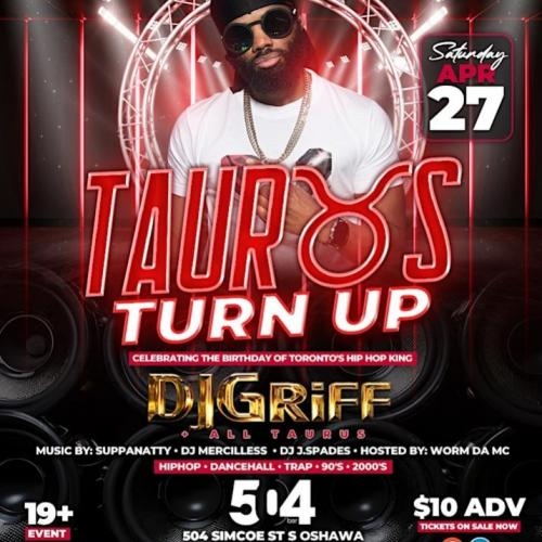 TAURUS TURNUP! CELEBRATING THE BDAY OF DJ GRIFF Toronto's HipHop King