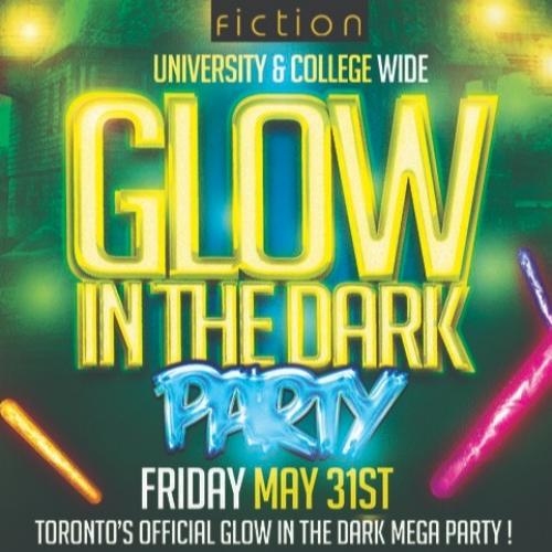 GLOW  IN THE DARK PARTY @ FICTION NIGHTCLUB | FRIDAY MAY 31ST