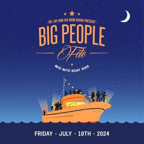 BIG PEOPLE MID-NITE BOAT RIDE 2024