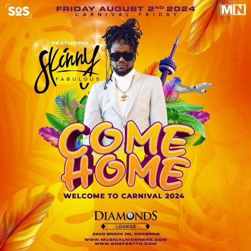 COME HOME 2024 Welcome To Carnival - Featuring SKINNY FABULOUS