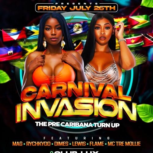 Carnival Invasion The Pre Caribana Turn Up | July 26th | Club Lux