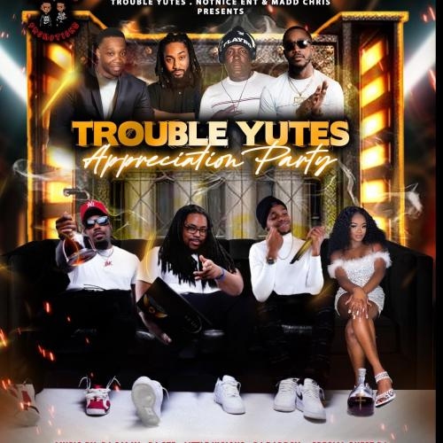 TROUBLE YUTES APPRECIATIONS PARTY