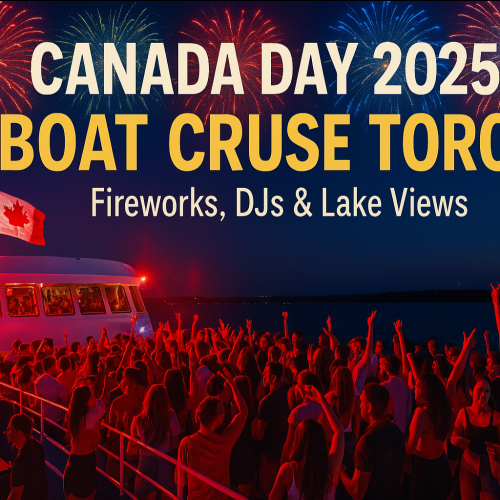 Canada Day 2025 Boat Cruise Toronto | Fireworks, DJs & Lake Views