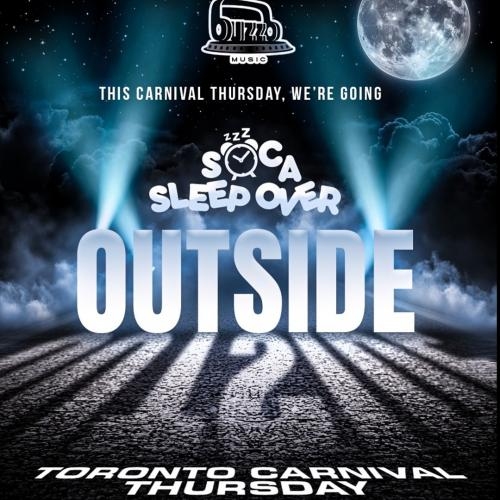 Soca Sleep Over - OUTSIDE (Toronto Carnival Thursday 2025) Space For 1000+ 