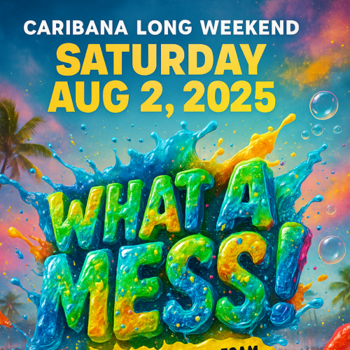 WHAT A MESS -  FOAMANIA - TORONTO CARIBANA - AUG 2 2025 