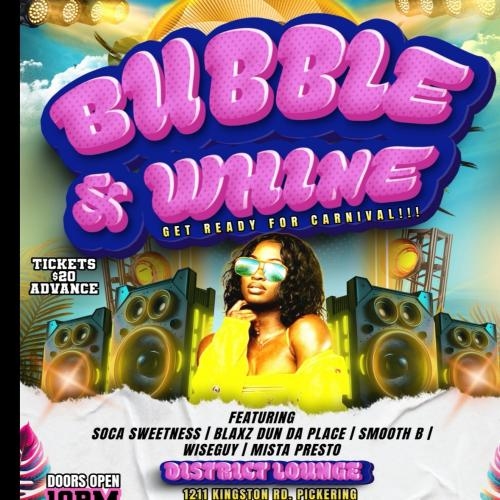 Bubble & Whine “Get Ready 4 Carnival”