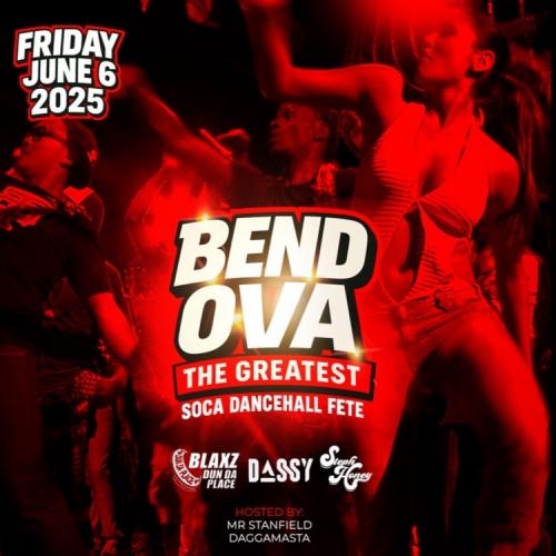 BEND OVA   THE GREATEST SOCA DANCEHALL FETE