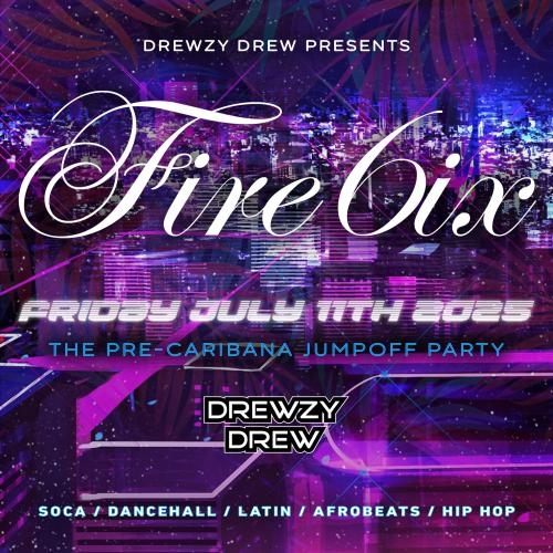 FIRE6IX 2025 - PRESENTED BY DREWZY DREW
