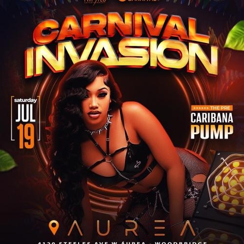 Carnival Invasion | The Pre Caribana Pump | July 19th | Aurea Lounge 