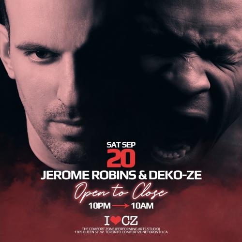 The Comfort Zone presents **Open to Close with Jerome Robins & Deko-Ze** 