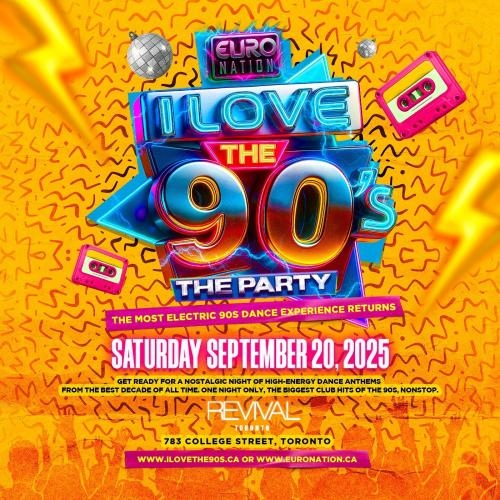 I LOVE THE 90s : The Party | The Ultimate 90s Experience (Toronto) 