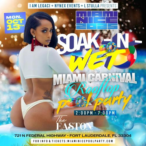 MIAMI NICE 2025 SOAK-N-WET POOL PARTY MIAMI CARNIVAL COLUMBUS DAY WEEKEND 