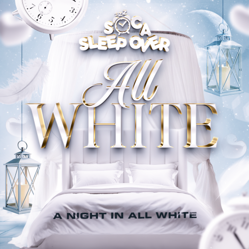 Soca Sleep Over - ALL WHITE! 