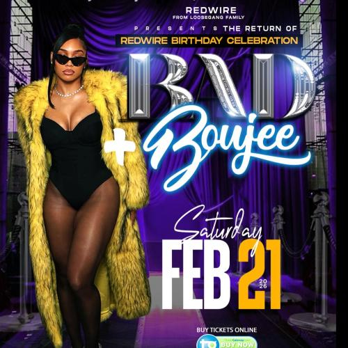 BAD AND BOUJEE. REDWIRE BIRTHDAY CELEBRATION 