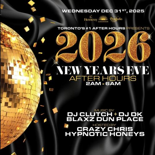 NYE 2026 AFTER HOURS TORONTO (2AM - 6AM) 