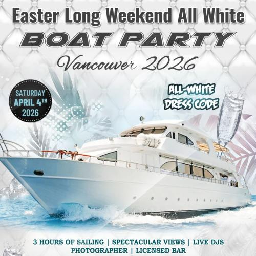 Easter Long Weekend All White Boat Party Vancouver | Ticket Start at $25 