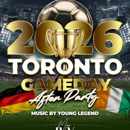 OFFICIAL TORONTO 2026 GAME DAY X AFTER PARTY 