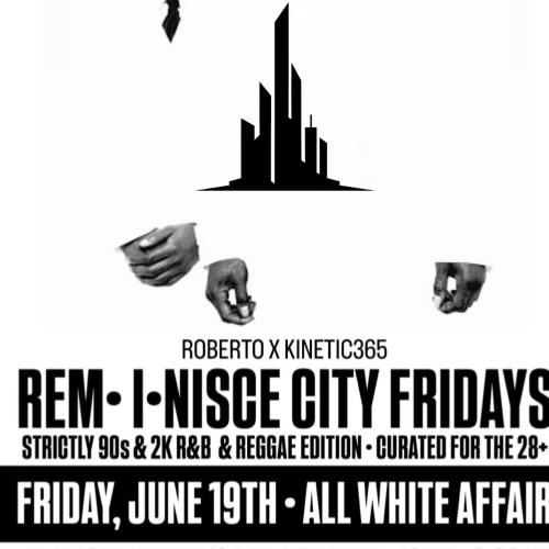 REM•I•NISCE CITY FRIDAYS • ALL WHITE AFFAIR FEATURING BLACK REACTION • R&B REGGAE EDITION 