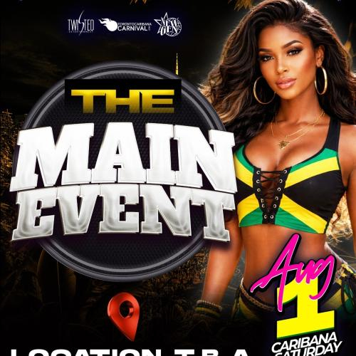 The Main Event | Caribana Afterparty Sat August 1st | Location TBA 