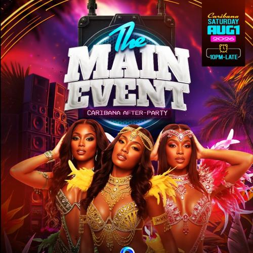 The Main Event | Caribana Afterparty Sat August 1st | Location TBA 