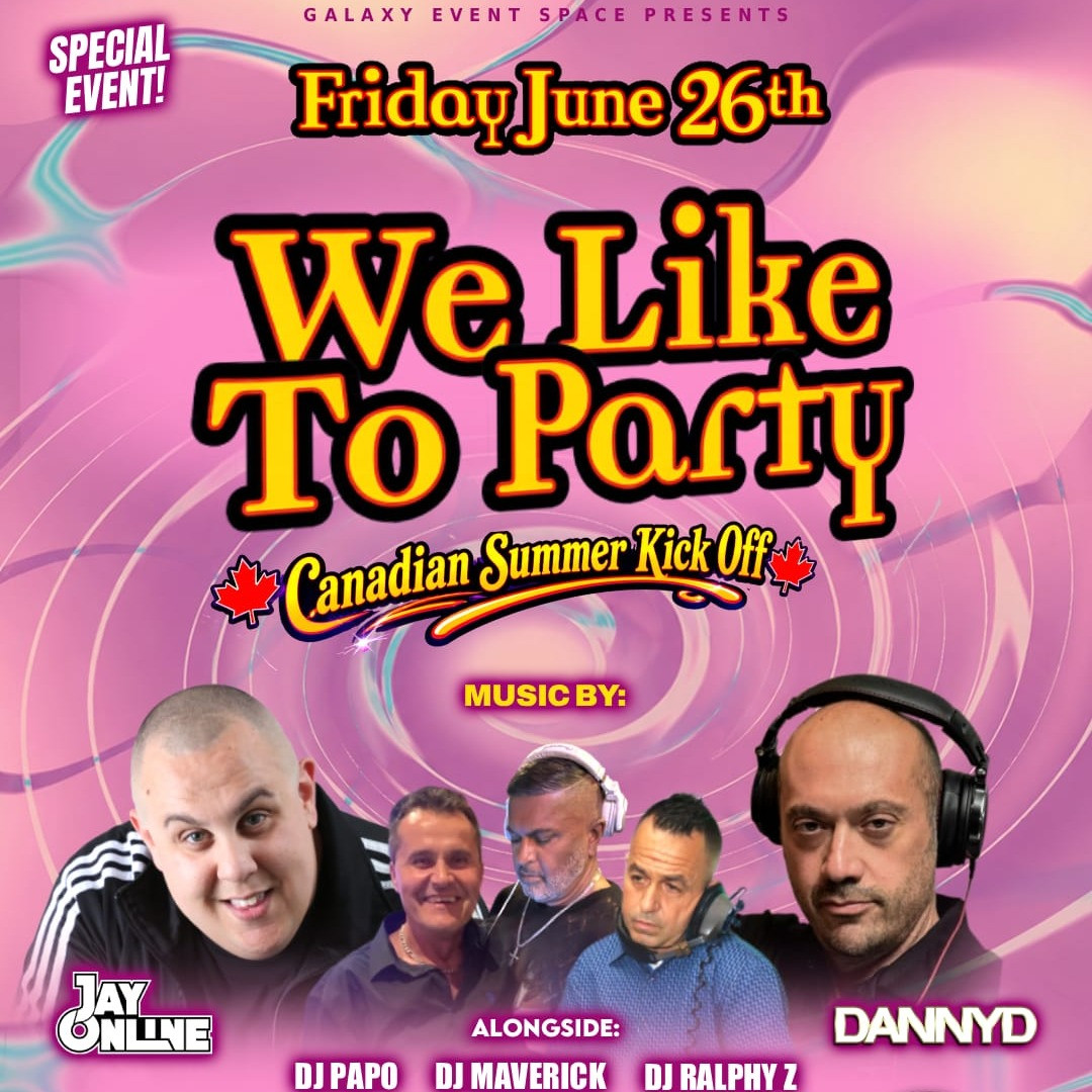 WE LIKE TO PARTY : Canadian Summer Kick Off! 