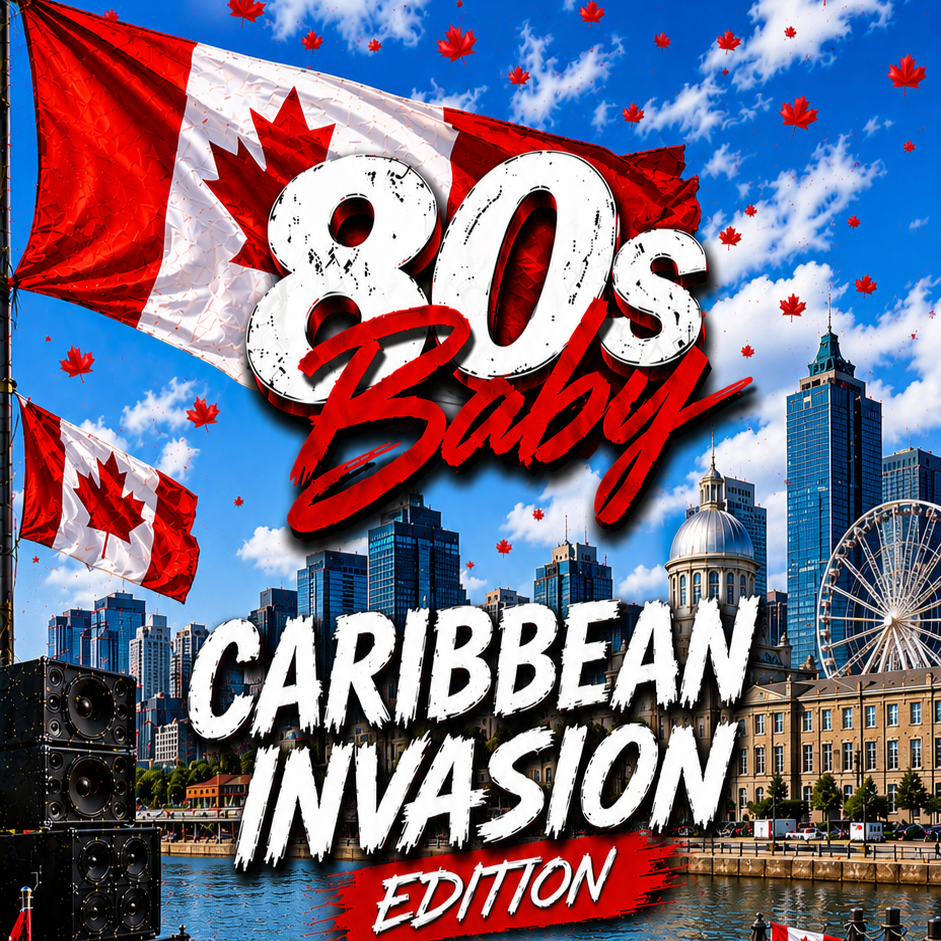 80s Baby Caribbean Invasion *Canada Day 