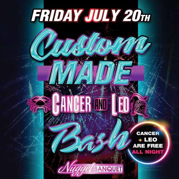 Custom Made - Cancer and Leo Bash