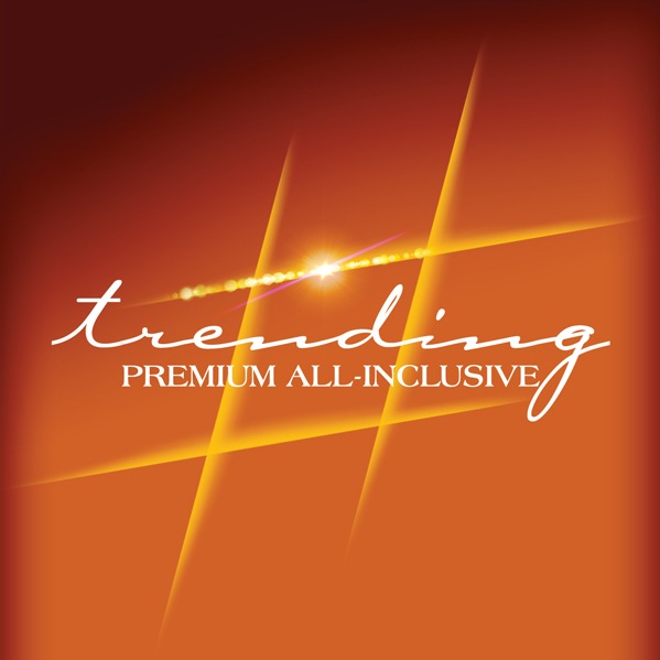 Trending \ Premium All-Inclusive