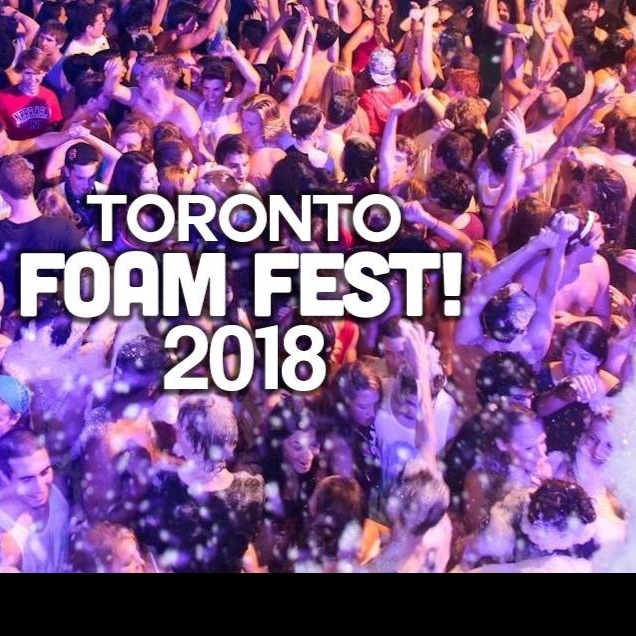 TORONTO FOAM FEST 2018 TICKETS OFFICIAL MEGA PARTY