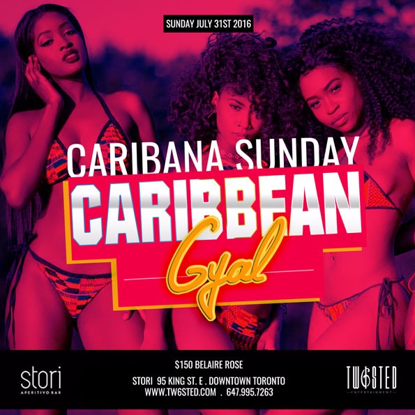 CARIBBEAN GYAL ★ CARIBANA SUNDAY★ July 31st ★ $150 Belaire Black Bottles