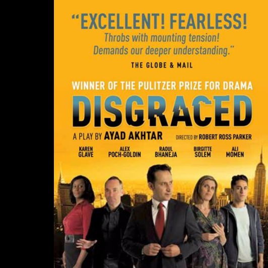 Disgraced at Panasonic Theatre