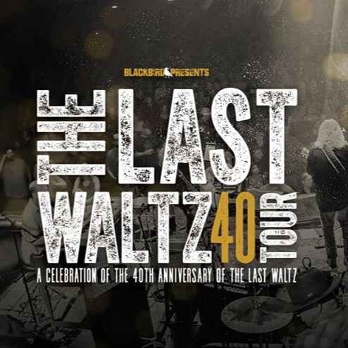 The Last Waltz 40 Tour: The 40th Anniversary of The Last Waltz