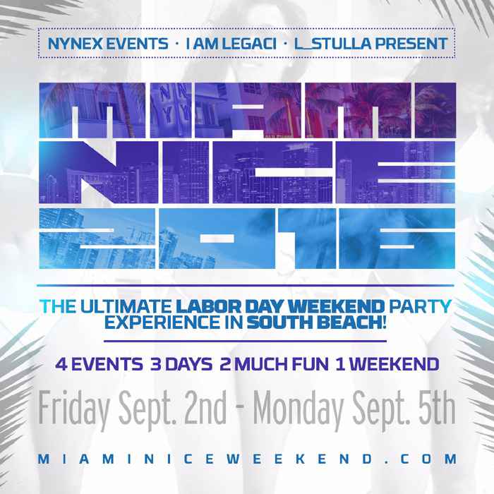 Miami Nice 2016 The Ultimate Labor Day Weekend Party Experience In South Be