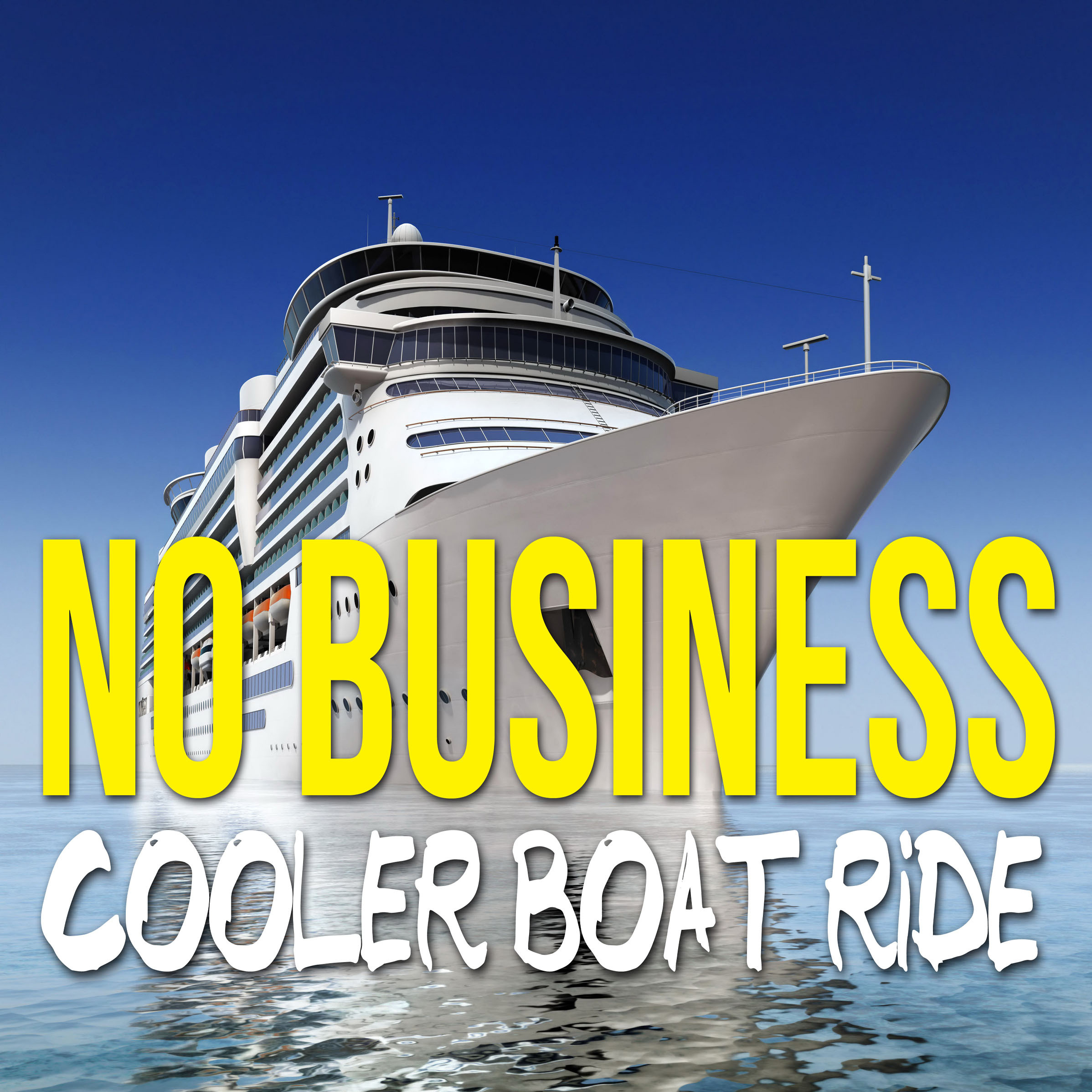 No Business Cooler Boat Ride 