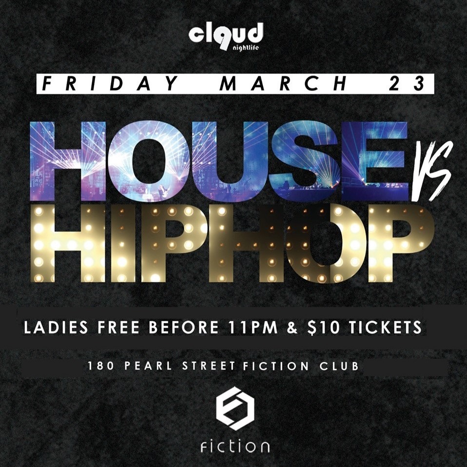 House VS Hip Hop @ Fiction // Fri March 23 | Ladies FREE Before 11PM