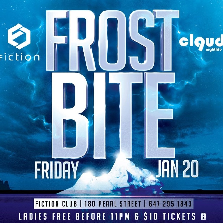 Frost Bite @ Fiction // Fri Jan 20 | Ladies FREE B4 11 & $4 Drinks (18+)