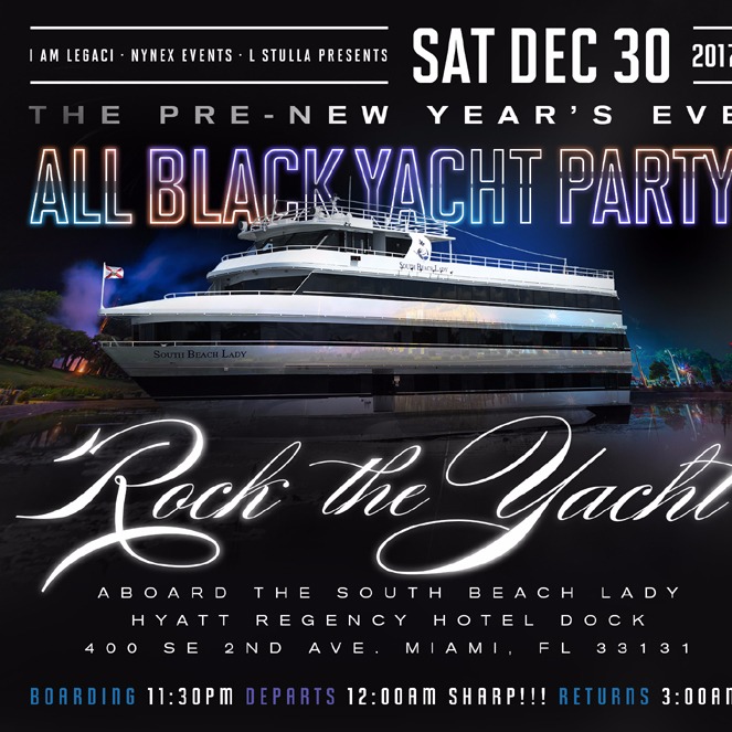 ROCK THE YACHT 2017 THE PRE-NEW YEAR'S EVE MIAMI ALL BLACK YACHT PARTY