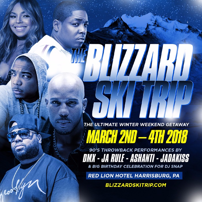 BLIZZARD SKI TRIP 2018 March 2 - 4 with Throwback performances by DMX, JA RULE, ASHANTI & JADAKISS