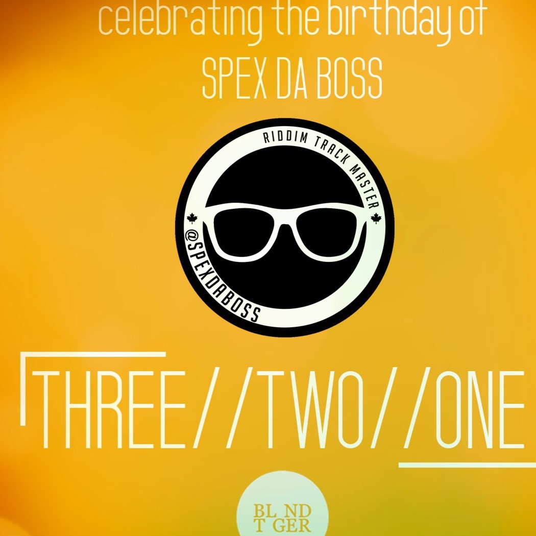 Three, Two, One - Spex Da Boss Bday Party