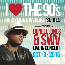 I LOVE THE 90's CONCERT SERIES & AFTERPARTY FEATURING DONELL JONES & SWV
