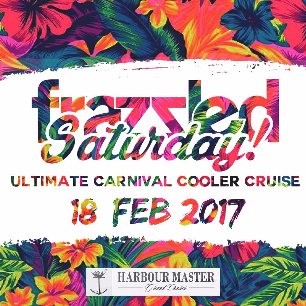 Frazzled SATURDAY - Ultimate Carnival Cooler Cruise