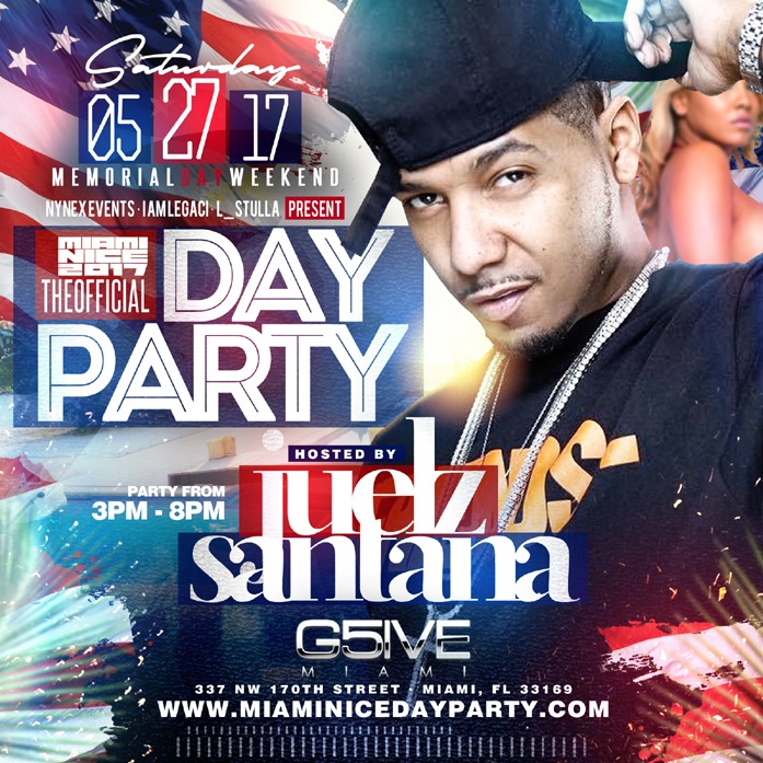 MIAMI NICE 2017 MEMORIAL DAY WEEKEND OFFICIAL DAY PARTY HOSTED BY JUELZ SANTANA