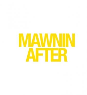 Mawnin After - August 1st - Dream Wknd 