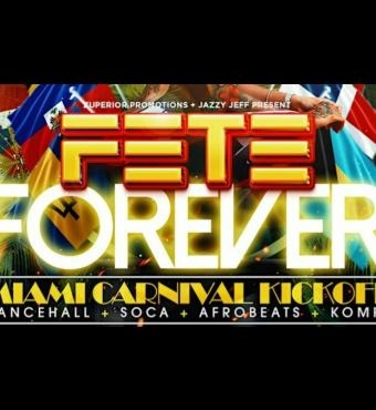 FETE FOREVER: DANCEHALL + SOCA + AFROBEATS + KOMPA (CARNIVAL KICK-OFF) | Miami Carnival | Tickets 