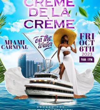 CREME DE LA CREME ON THE WATER | MIAMI CARNIVAL 