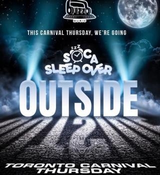 Soca Sleep Over - OUTSIDE (Toronto Carnival Thursday 2025) Space For 1000+ 