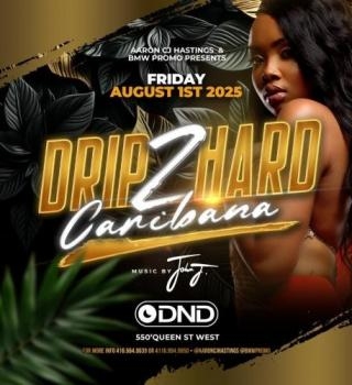 Drip To Hard Caribana Friday 